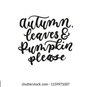 Autumn leaves and pumpkin please fall inspirarional lettering inscription isolated on white background.  Vector illustration for prints,textile, etc.