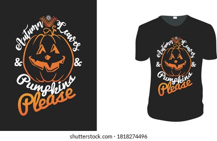  Autumn Leaves and Pumpkin Please. Funny Halloween Pun. Halloween Gift Idea, Halloween Vector graphic for t shirt, Vector graphic, Halloween Holidays.