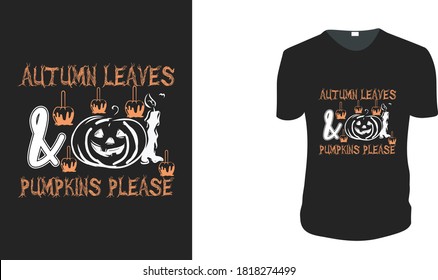  Autumn Leaves and Pumpkin Please. Funny Halloween Pun. Halloween Gift Idea, Halloween Vector graphic for t shirt, Vector graphic, Halloween Holidays.