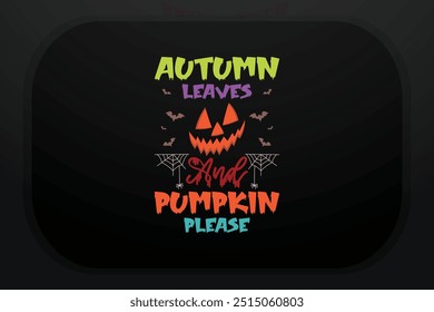 Autumn Leaves Pumpkin Please Halloween T-shirt Design