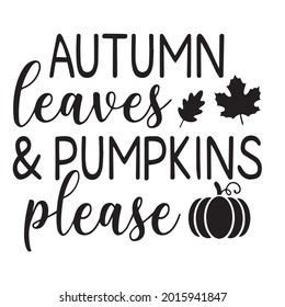 autumn leaves and pumpkins please background inspirational positive quotes, motivational, typography, lettering design