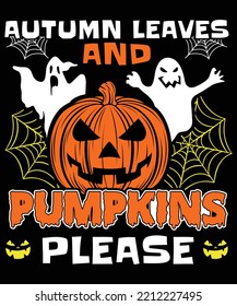 AUTUMN LEAVES AND PUMPKINS PLEASE HALLOWEEN TSHIRT - HALLOWEEN T-SHIRT DESIGN