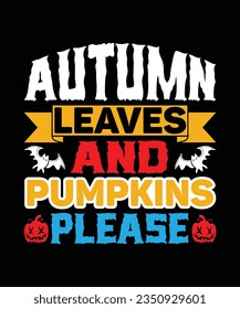 Autumn leaves and  Pumpkins please Happy Halloween shirt print template, Halloween witch boo horror scary