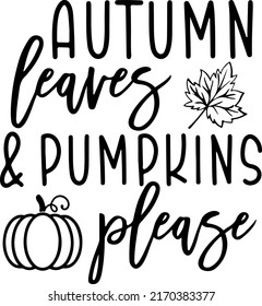 autumn leaves and pumpkins please, svg files for cricut, fall, thanksgiving, fall leaves, halloween