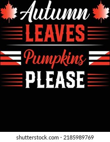 autumn leaves pumpkins please t shirt