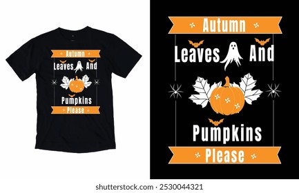 Autumn leaves and pumpkins please t-shirt design, vector T-shirt, Graphic bat t shirt, Spooky t shirt Design.