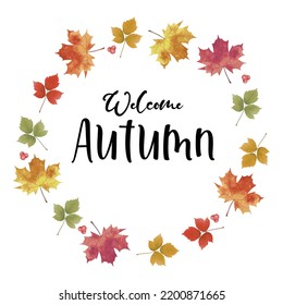 Autumn leaves wreath with Welcome Autumn inscription. Watercolor maple falling leaf, hand drawn. Fall welcoming greeting poster design. Vector illustration