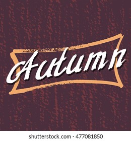 Autumn Lettering background. Perfect Hand Drawn Art-illustration. Handcrafted Card design. Modish Handwritten letters. Poster, banner, postcard with quote, text, phrase for fall. Vector illustration.