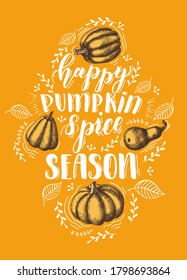 Autumn lettering calligraphy phrase -Happy Pumpkin Spice Season. Hand made motivation quote and hand drawn pumpkins. Sketch, Engraving. Vector design