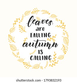 Autumn lettering calligraphy phrase - Leaves are falling, autumn is calling. Invitation Card with wreath and Hand made motivation quote. Sketch, Vector design