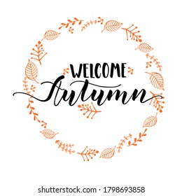 Autumn lettering calligraphy phrase - Welcome Autumn. Invitation Card with wreath and Hand made motivation quote. Sketch, Vector design