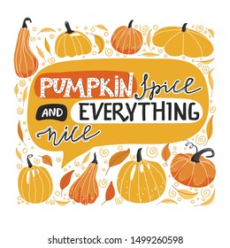 Autumn lettering illustration with pumpkins and leaves. Stylish typography slogan design "Pumpkin spice and everything nice" sign. Greeting card. Vector illustration on white background.