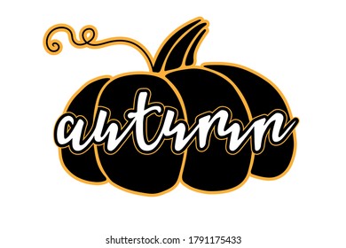 Autumn lettering on pumpkin silhouette background. Fall sticker with Hand drawn lettering. For card, t-shirt design, invitation, restaurant menu.