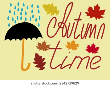 Autumn lettering - autumn time with fall symbols - vector. Black umbrella and raindrops, maple and oak leaves. Hand-drawn lettering.