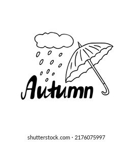 Autumn lettering with umbrella and rain, hand-drawn parasol and cloud with drops. Sketch,freehand minimalistic design, child drawing.Isolated.Vector illustration
