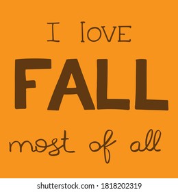 Autumn lettering, vector illustration. Black text isolated on white. I love fall most of all phrase. Fall nature season vintage hand drawn lettering. Welcome autumn banner. Lettering composition