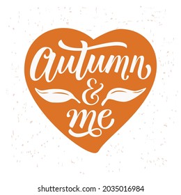 Autumn and me hand written lettering vector illustration. Text message for decoration.