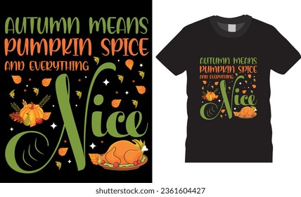 autumn means pumpkin spice and everything nice, Trendy, retro Thanksgiving t-shirt design. Funny Thanksgiving t shirts design vector illustration. Perfect for print item poster, banner, card, mug, pod