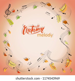 AUTUMN MELODY. Musical notes. A musical frame with space for text and autumn leaves. Design for the ad, announcement, printing of festive and concert programs.