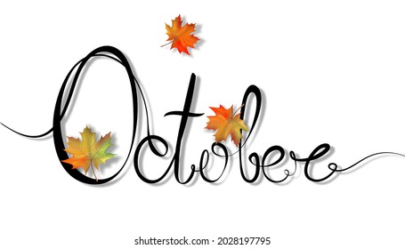 Autumn minimalistic drawing. The word "October" is drawn with a single black line. Bright maple leaves.