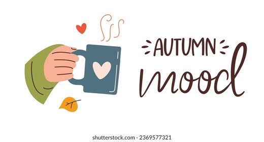Autumn mood banner design, hand holding mug with hot coffee, hand drawn composition with cute lettering, cozy fall season, vector arrangement, minimalist poster design, yellow seasonal foliage