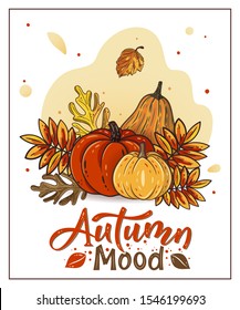 Autumn Mood hand drawn lettering text with autumn leaves and pumpkins. Rowan and oak leaves with gourds. Fall season elements for thanksgiving. For cards, poster, banner. Vector design