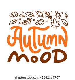 'Autumn mood' hand lettering phrase with doodle leaves isolated on white background. Vector calligraphy template for seasonal design. Fall quote for sticker, social media, card, or print.
