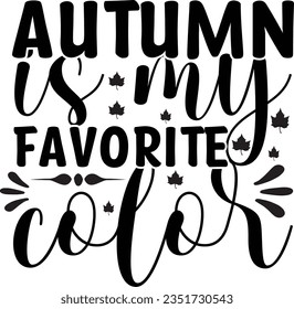 
autumn is my favorite color fall  svg t- shirt, typography, design svg t- shirt, 