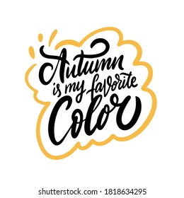 Autumn is my favorite color. Modern calligraphy phrase. Black color vector illustration. Isolated on white background.