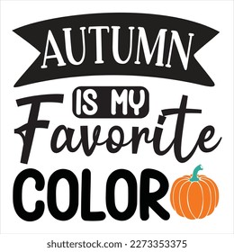 Autumn is my favorite color. Modern calligraphy phrase. Black color vector illustration. Isolated on white background.