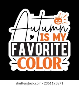 Autumn is My Favorite Color Sticker SVG Design Vector file. svg