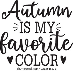 Autumn is my favorite color vector file, Autumn svg design