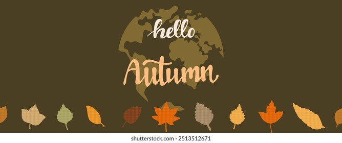 Autumn on planet Earth. Horizontal banner in autumn color palette with fallen leaves and lettering. Hello Autumn. Vector illustration.