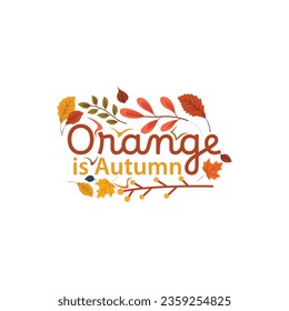 Autumn is orange or orange is autumn typography vector design. Autumn typography design made with leaves vector image