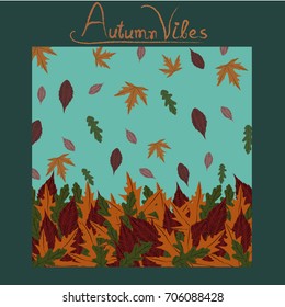 Autumn pattern, poster template with colorful fall oak leaves and blue sky. Autumn vibes typography.For wallpaper,textile,print,gift paper,pattern, greeting cards.Vector illustration.