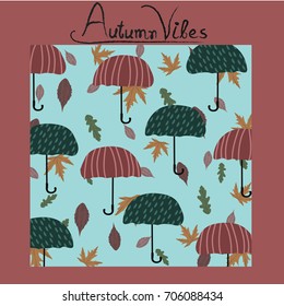 Autumn pattern, poster template with colorful fall oak leaves and umbrellas. Autumn vibes typography.For wallpaper,textile,print,gift paper,pattern, greeting cards.Vector illustration.