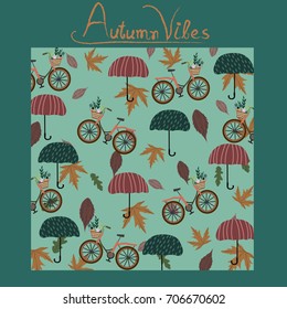 Autumn pattern, poster template with colorful fall oak leaves,umbrellas and bicycles. Autumn vibes typography.For wallpaper,textile,print,gift paper,pattern, greeting cards.Vector illustration.