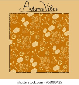 Autumn pattern, poster template with fall oak leaves,acorns and forest design elements. Autumn vibes typography.For wallpaper,textile,print,gift paper,pattern, greeting cards.Vector illustration.