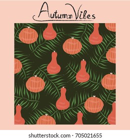 Autumn pattern,poster template with autumn oak leaves and pumpkin.Autumn vibes typography.For wallpaper,textile,print, gift paper,pattern,web background, autumn greeting cards.Vector illustration.