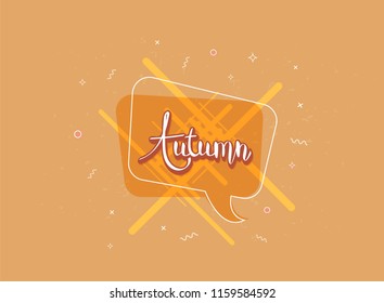 Autumn phrase with speech bubble. Handwritten lettering with geometric composition. Template for season design. Vector illustration.