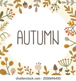 Autumn plants, flower, berries frame with lettering. Element for banner, card, wrapping, paper, invitation.