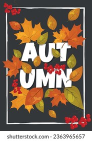 Autumn poster or banner with orange, green, yellow and brown leaves and bunches of rowan. Vector illustration