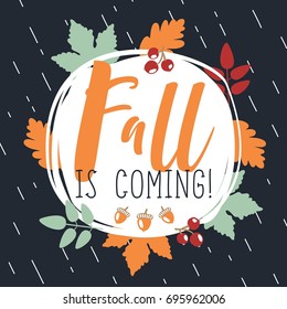 Autumn poster with Lettering"Fall is coming". Background, hand drawn design elements.