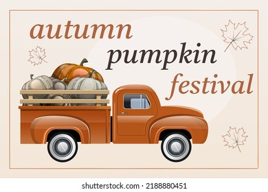 Autumn pumpkin festival banner. Harvest Truck with pumpkins. Autumn decorative lettering, typography. Orange car with squashes. Orange pick up truck.