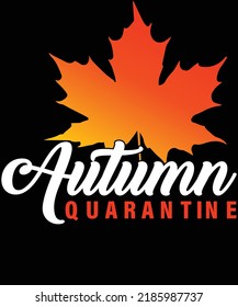 autumn quarantine t shirt design for all