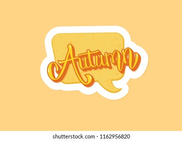 Autumn quote sticker. Handwritten lettering with speech bubble. Element for season design. Vector illustration.