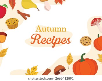 Autumn recipes card with fall elements including food, pumpkin, cinnamon, mushroom and leaves in background for seasonal design