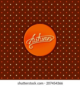 Autumn - round 3D icon on background polka dot. Vector eps 10