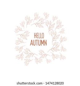 Autumn round frame with flowers. Vector frame in the style of a doodle. Lettering Inscription hello autumn.