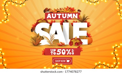 Autumn sale, up to 50% off, orange discount banner with 3D text decorated of autumn elements and autumn vegetation, button and garland frame